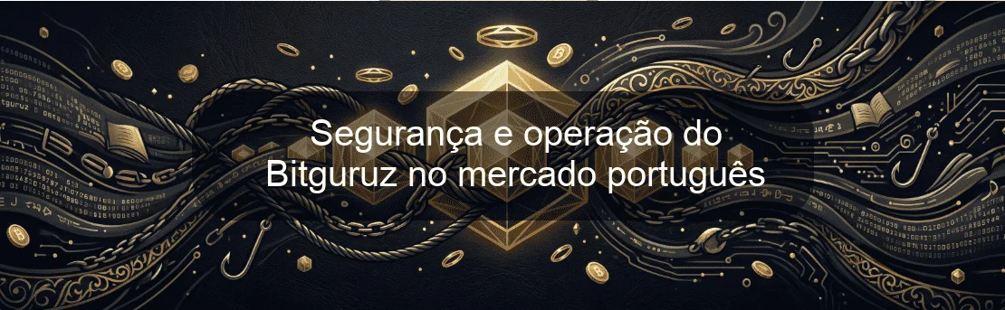 Segurança e operação do Bitguruz no mercado português